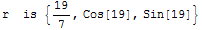 r  is  {19/7, Cos[19], Sin[19]}